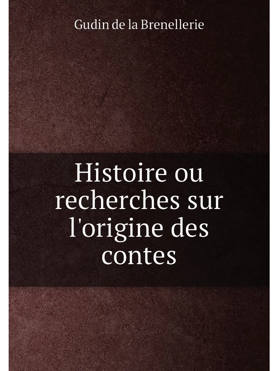Histoire ou recherches sur l'origine des contes