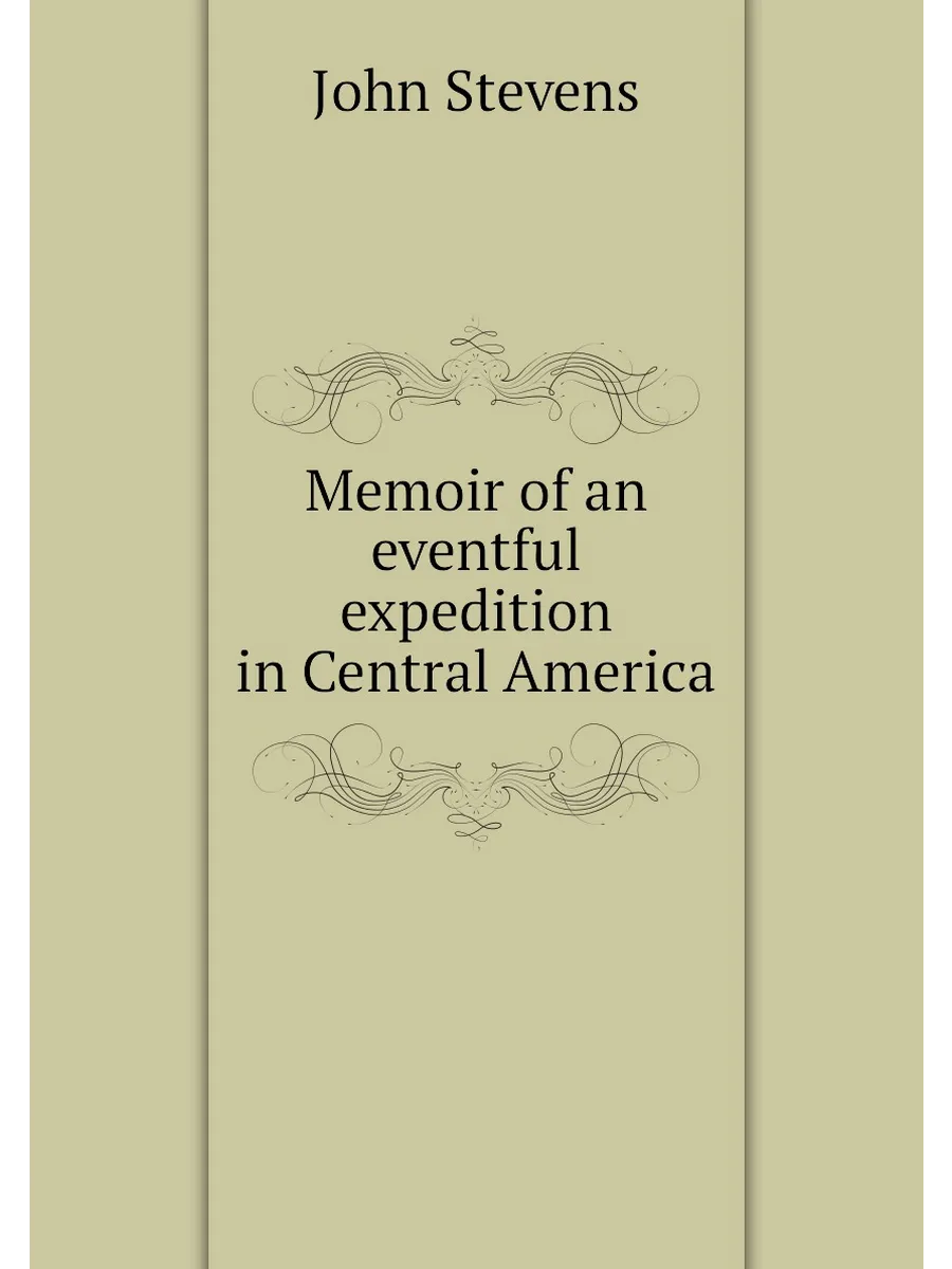 Memoir of an eventful expedition in Central America