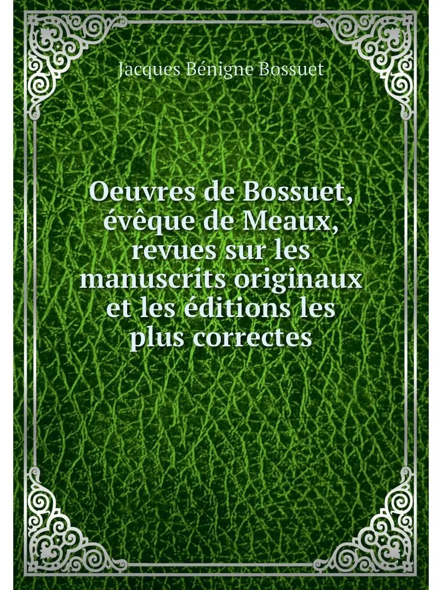 Oeuvres de Bossuet, eveque de Meaux, ...