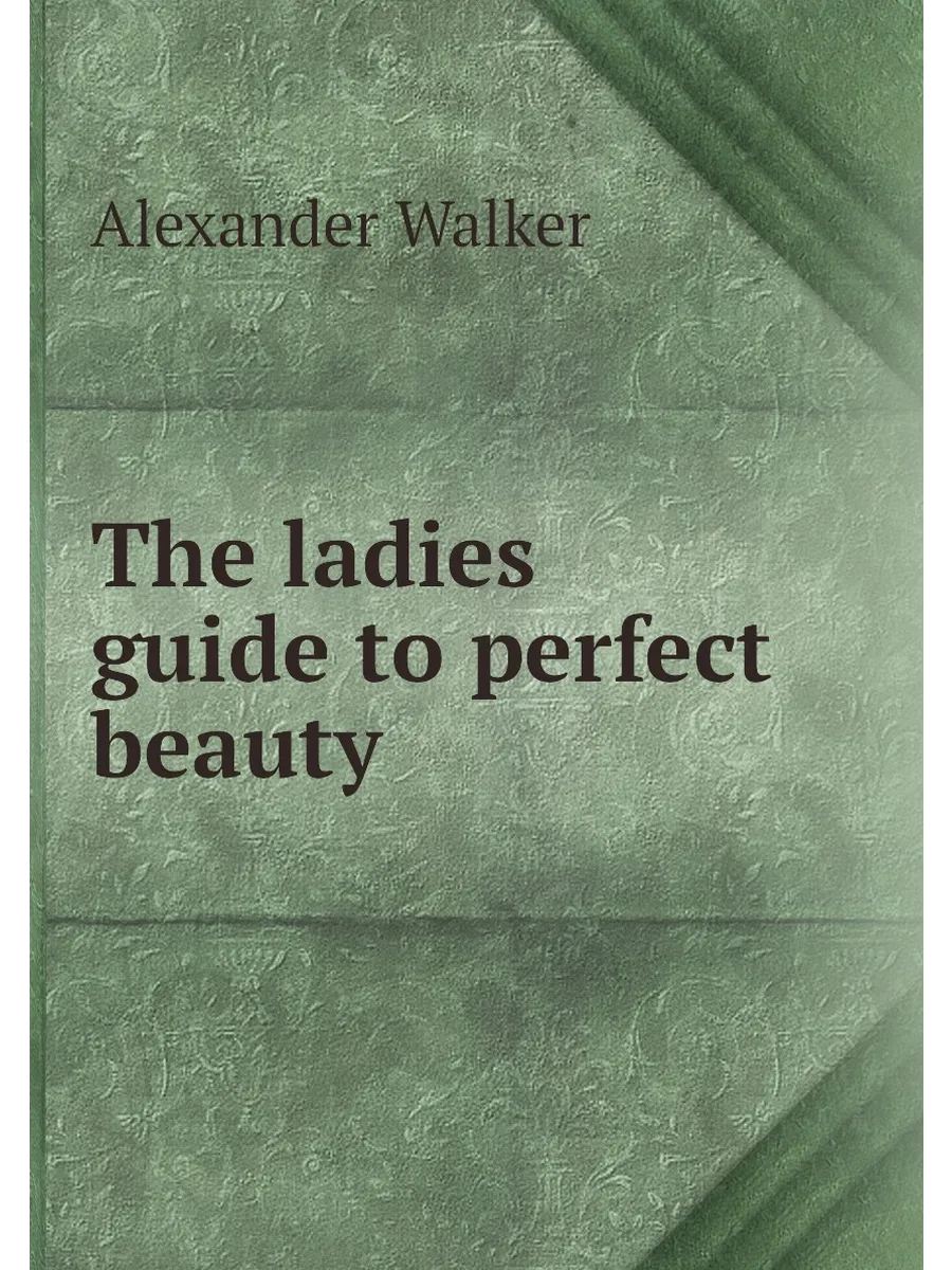 The ladies guide to perfect beauty