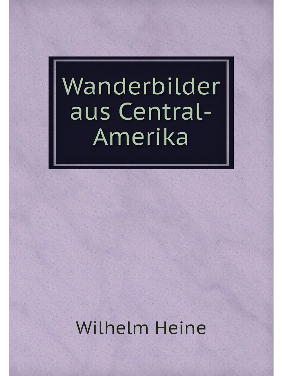 Wanderbilder aus Central-Amerika