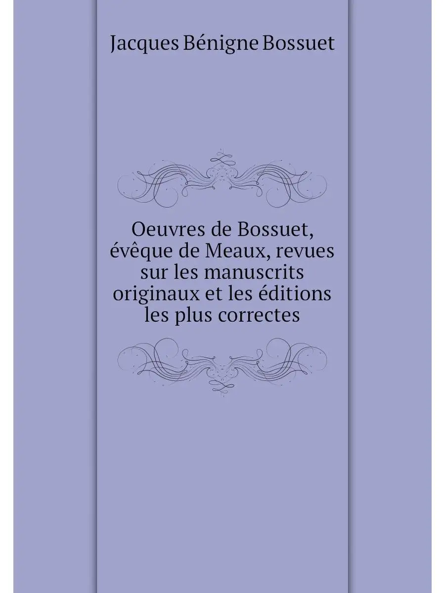 Oeuvres de Bossuet, eveque de Meaux, ...