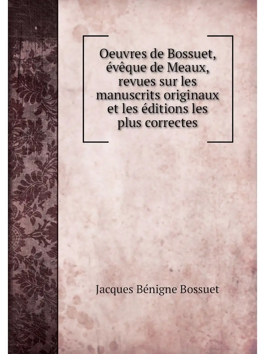 Oeuvres de Bossuet, eveque de Meaux, ...