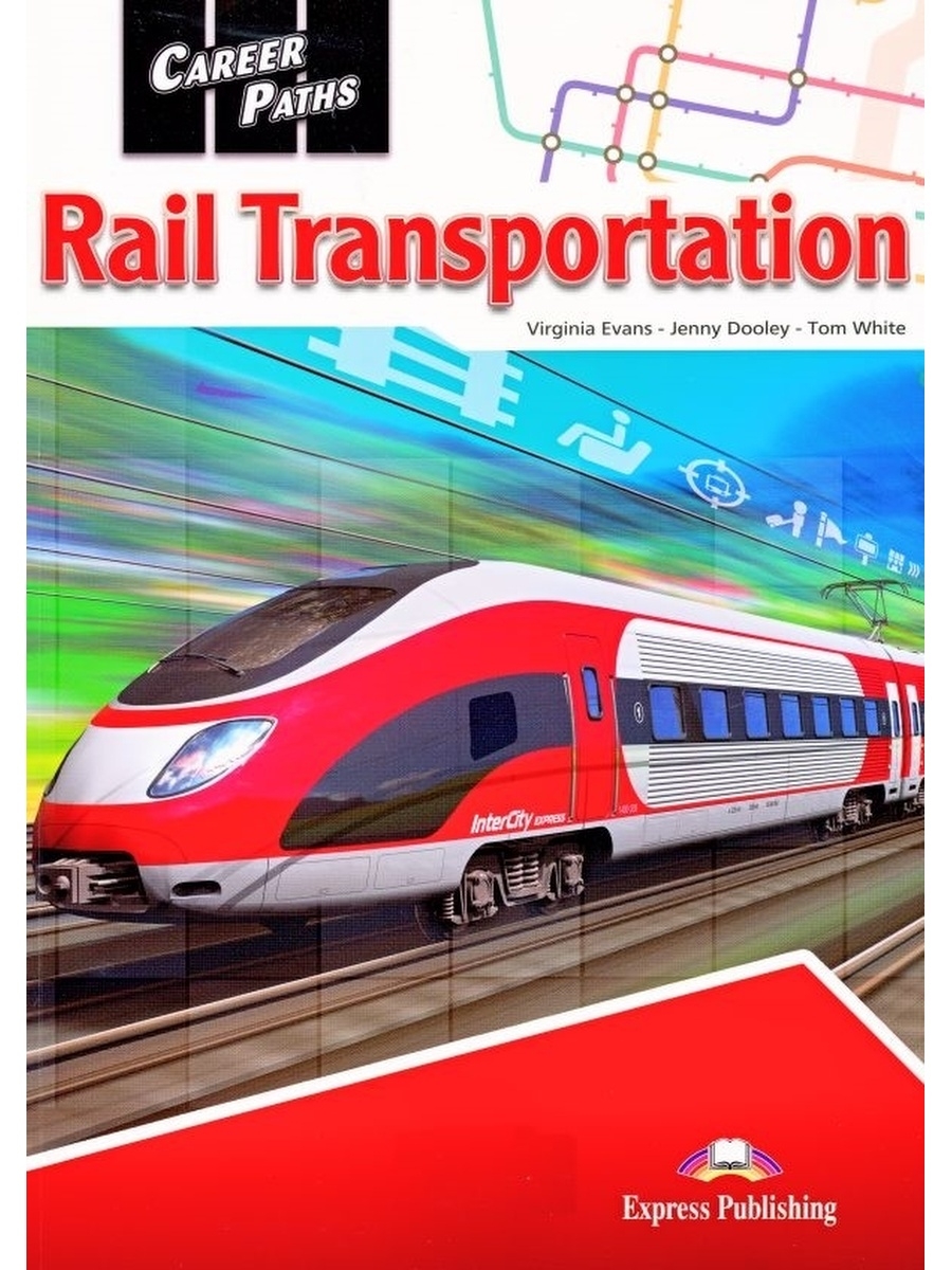 Рейл на английском. Career Paths Rail Transportation учебник. Rail Transportation учебник. Evans Virginia. Rail Transportation. Rail Transportation career Paths students book ответы.