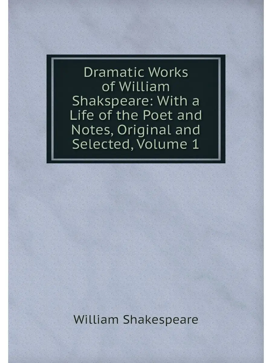 Dramatic Works of William Shakspeare:...