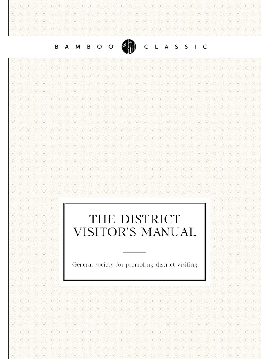 The district visitor's manual