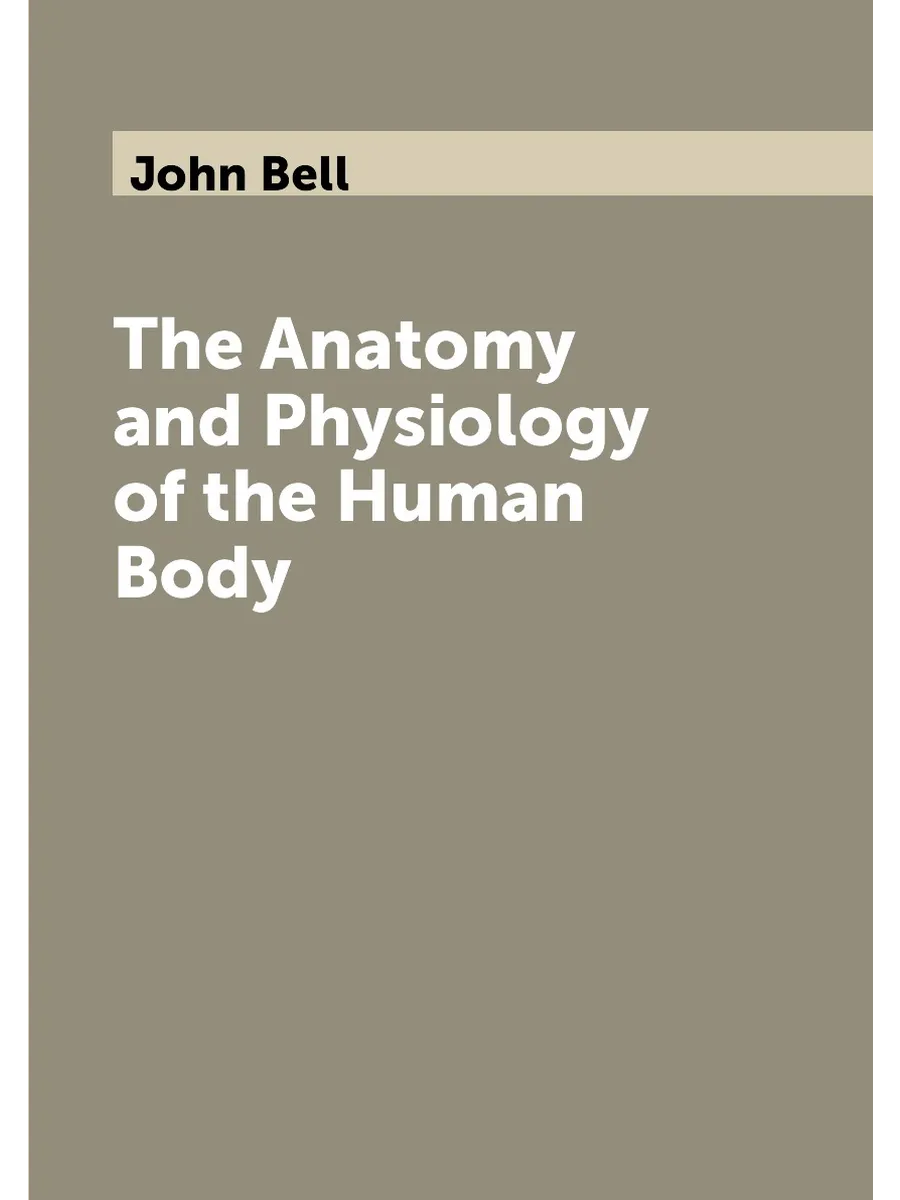 The Anatomy and Physiology of the Human Body