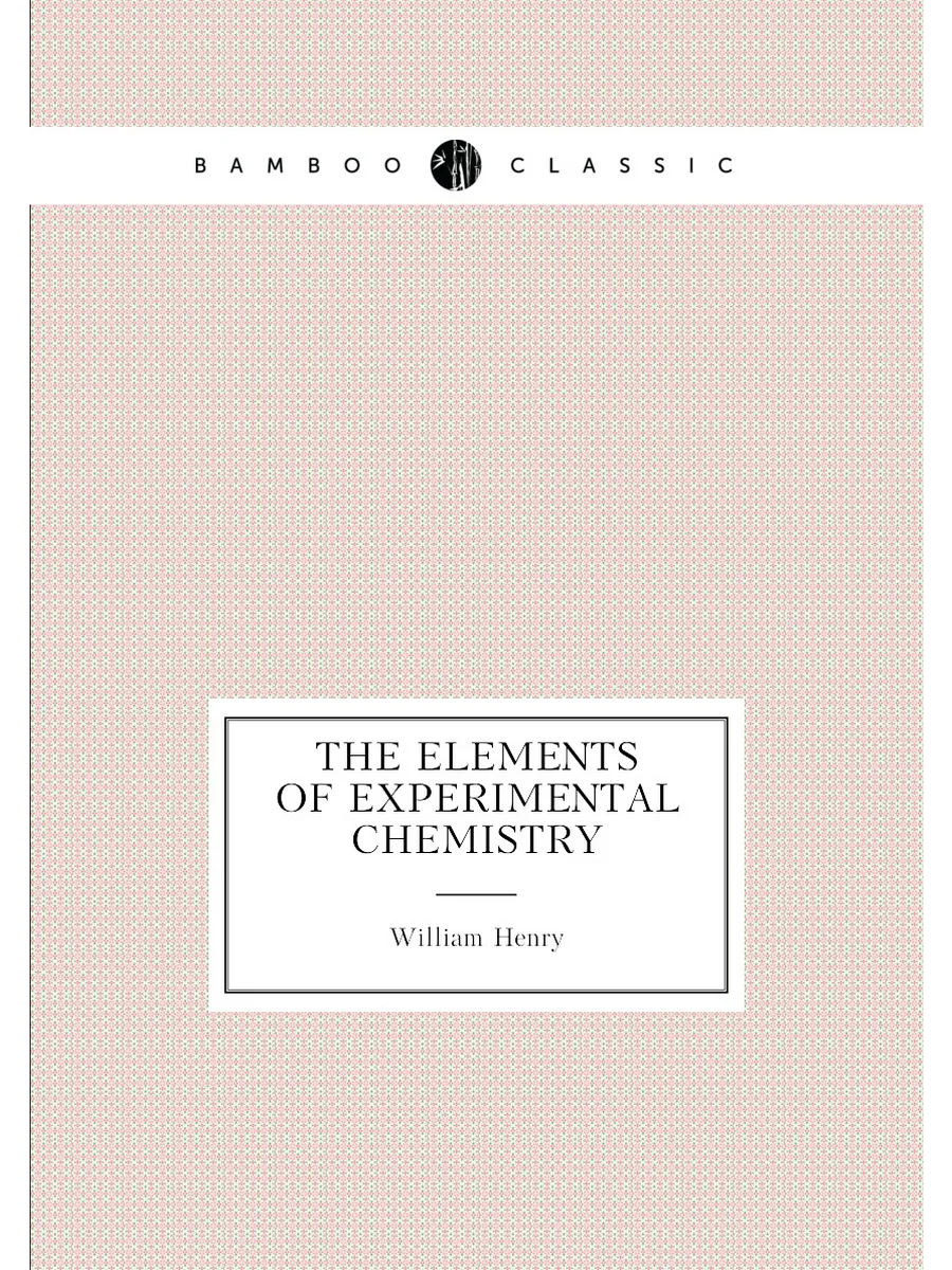 The Elements of Experimental Chemistry