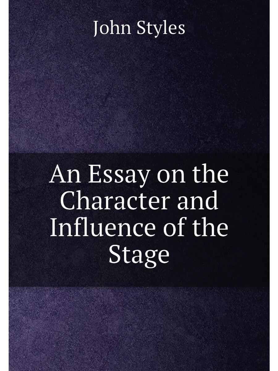 An Essay on the Character and Influence of the Stage