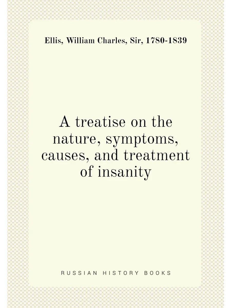 A treatise on the nature, symptoms, causes, and trea