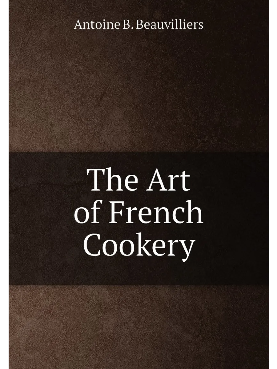The Art of French Cookery