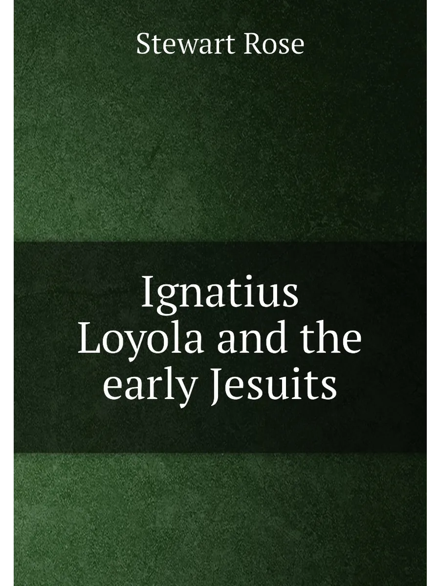 Ignatius Loyola and the early Jesuits