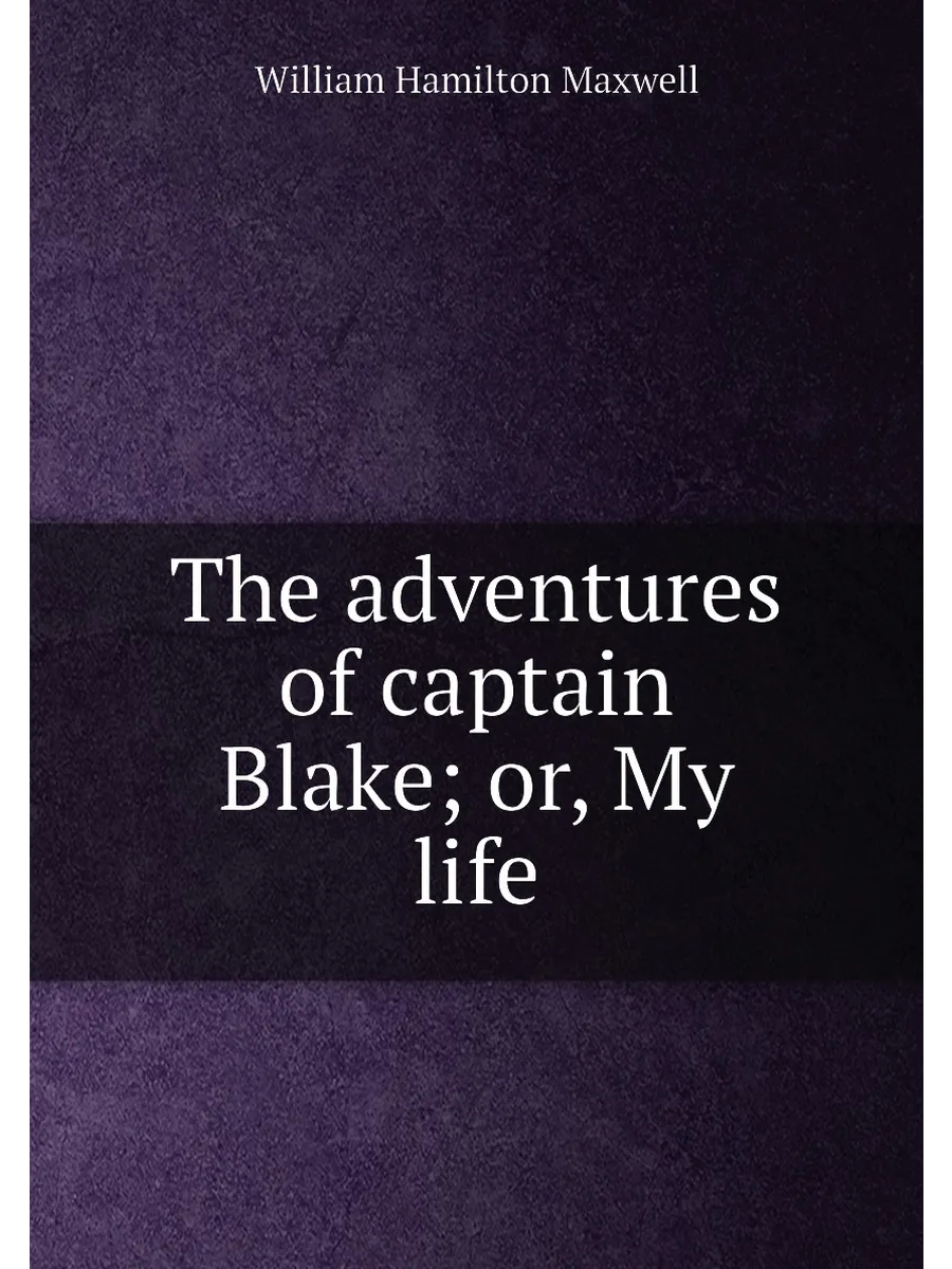 The adventures of captain Blake; or, My life
