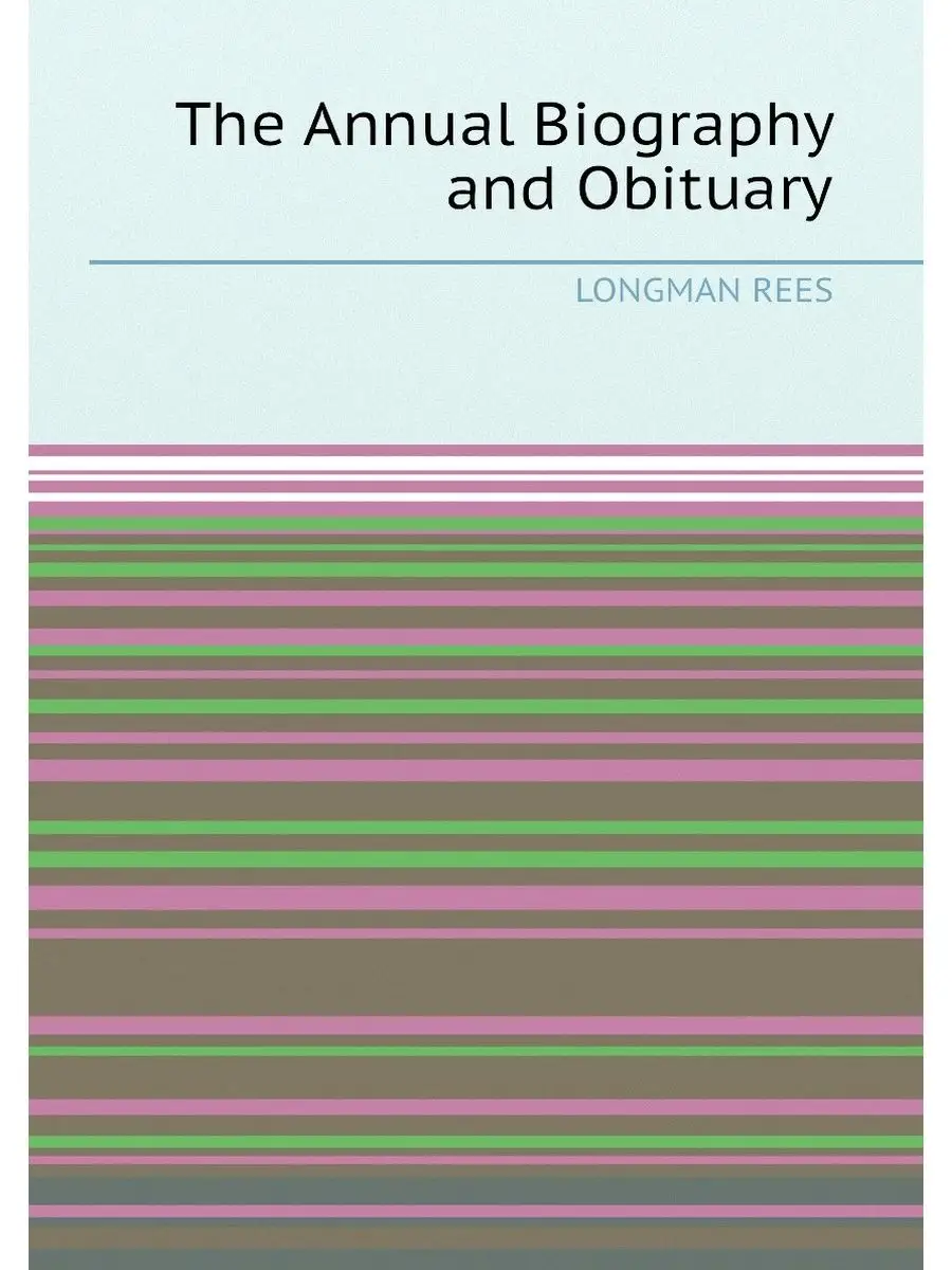 The Annual Biography and Obituary