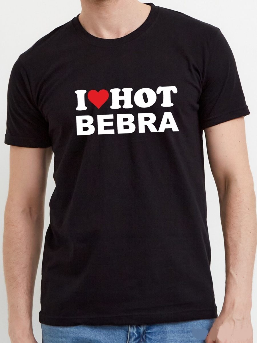 I love hot bebra. Футболка. I hot Bebra футболка. I Love Bebra футболка. Футболка i Love hot Bebra.
